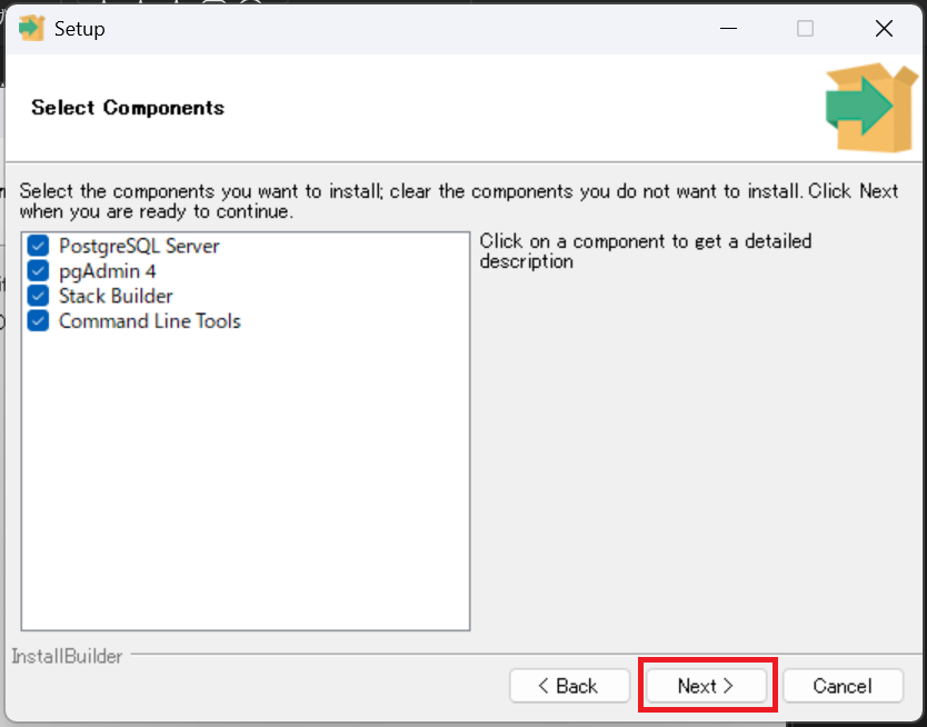 「Select Components」画面では、インストールするツールを選択します。 PostgreSQL Server：データベース本体（必須） pgAdmin 4：データベースをGUI（グラフィカルな画面）で操作できる超便利ツール（必須） Stack Builder：追加ツールをインストールするためのもの（チェックを外してもOK） Command Line Tools：コマンドで操作するためのツール（必須） 初心者は、すべてにチェックが入った状態で「Next」をクリックするのがおすすめです。